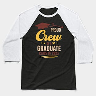 Proud crew Of a Graduate Class Of 2023 Graduation Baseball T-Shirt